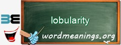 WordMeaning blackboard for lobularity